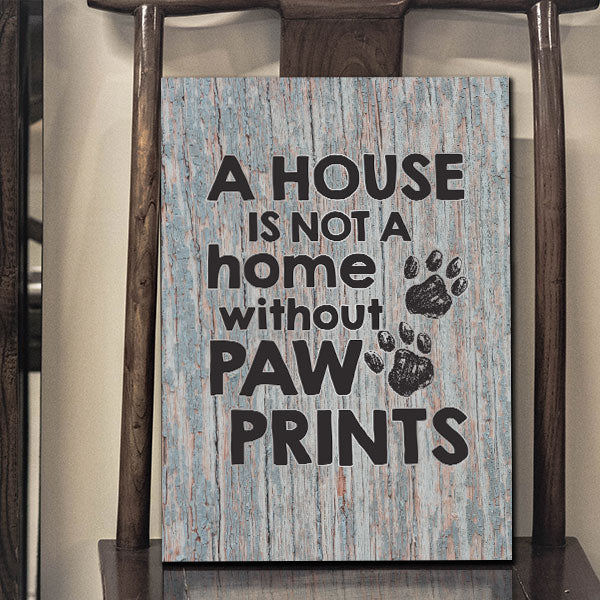 "A House is Not a Home Without Paw Prints" Premium Canvas