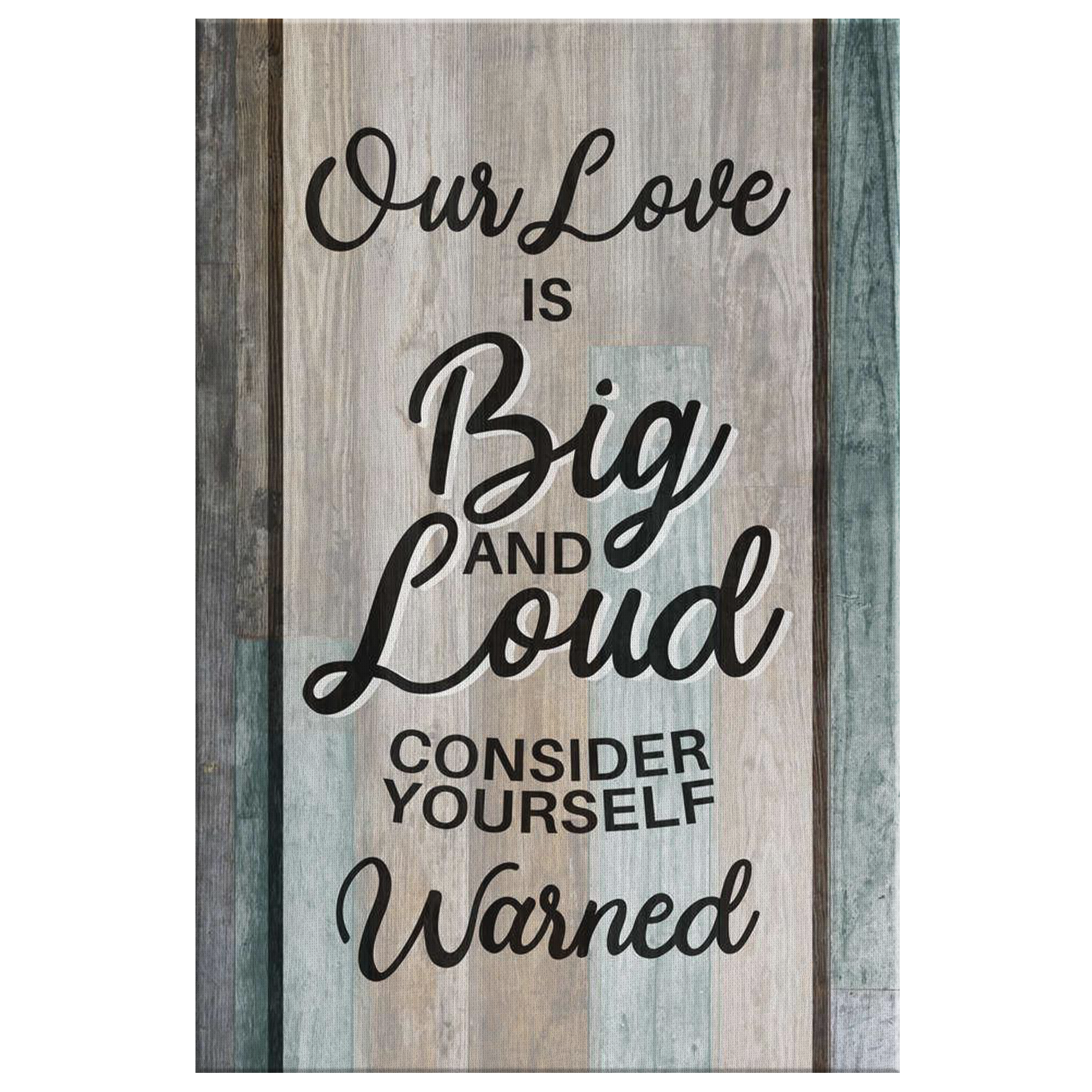 "OUR LOVE IS BIG AND LOUD" PREMIUM CANVAS
