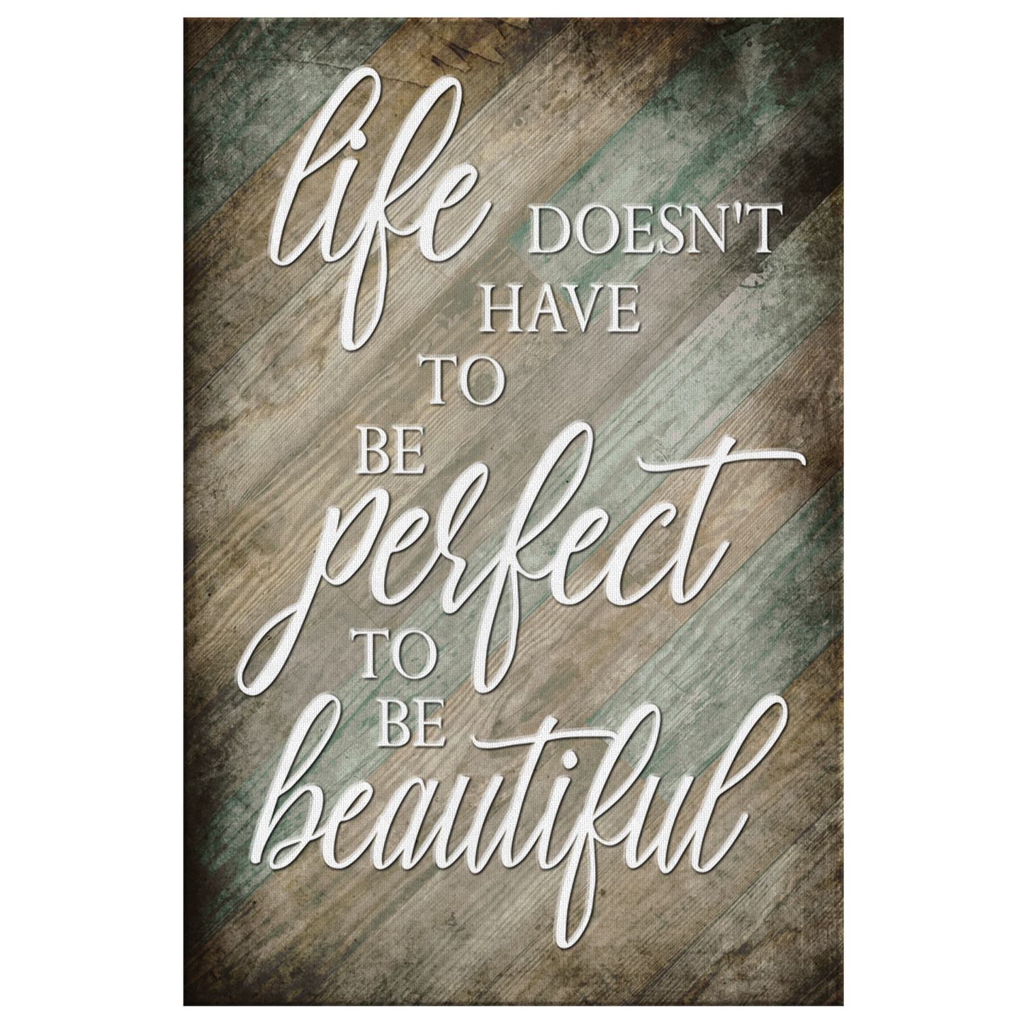 "Life Doesn't Have To Be Perfect To Be Beautiful" Premium Canvas
