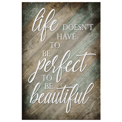 "Life Doesn't Have To Be Perfect To Be Beautiful" Premium Canvas