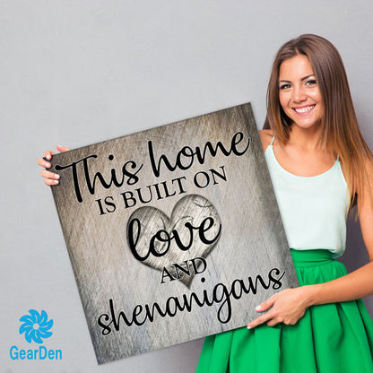 "This Home Is Built On Love & Shenanigans" Premium Canvas