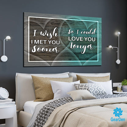 "I Wish I Met You Sooner.." Premium Canvas