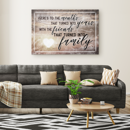 "Here's To Friends Turned Into Family" Premium Canvas