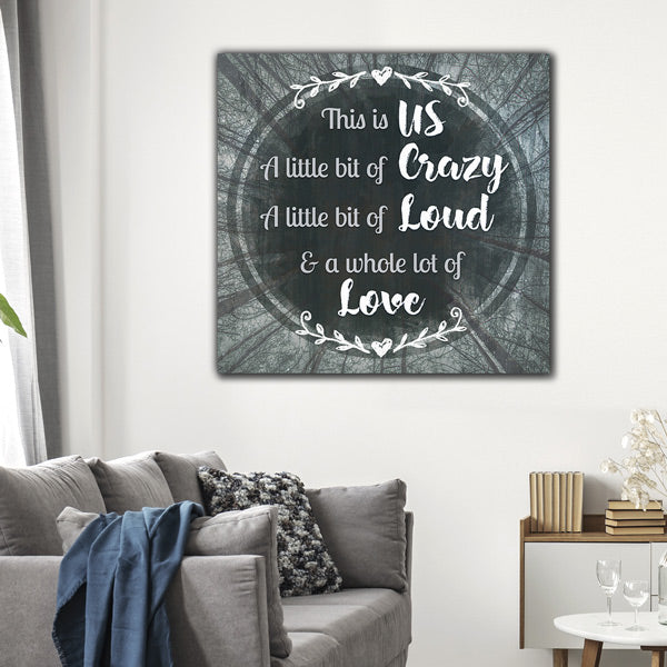 "This is Us...Crazy, Loud, Love" Premium Square Canvas