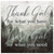 "Thank God For What You Have" Premium Canvas Wall Art
