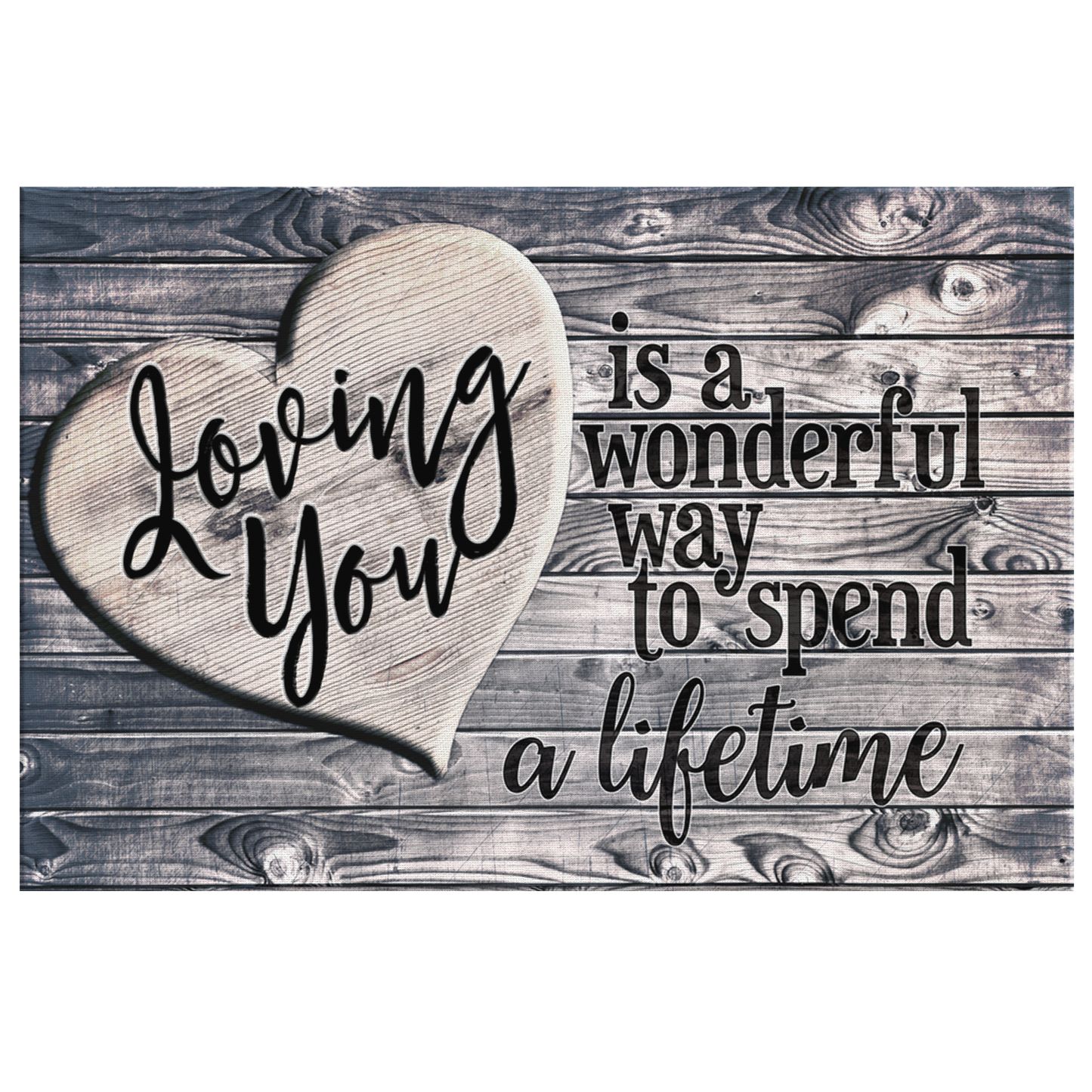 "Loving You - A Wonderful Way To Spend A Lifetime" Premium Canvas