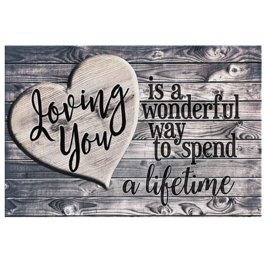 "Loving You - A Wonderful Way To Spend A Lifetime" Premium Canvas