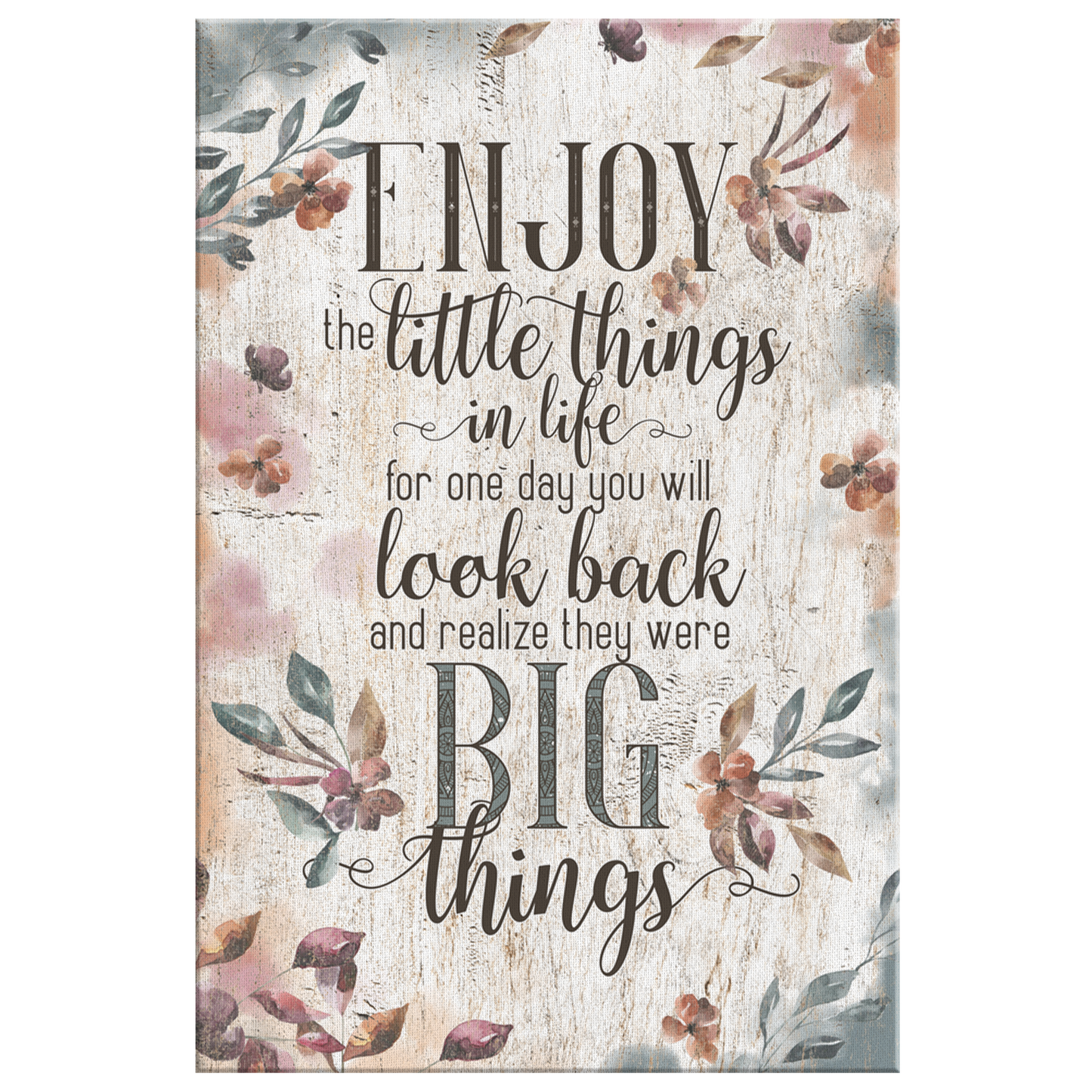 "Enjoy The Little Things In Life.." Premium Canvas