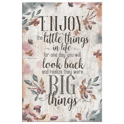 "Enjoy The Little Things In Life.." Premium Canvas