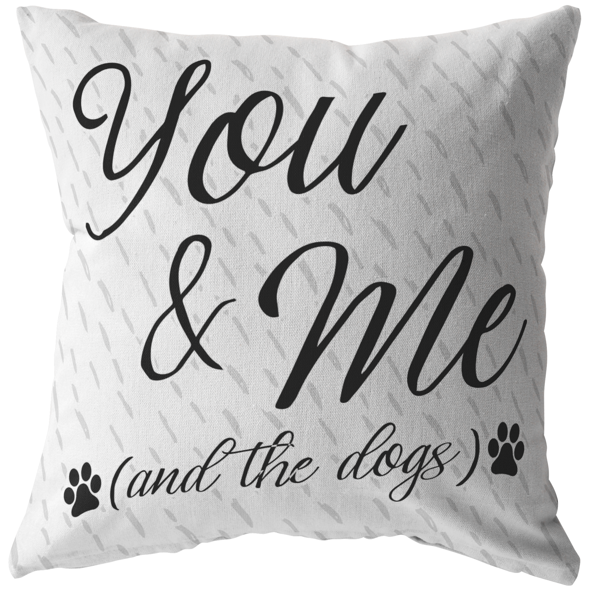 "You & Me (And The Dogs)" Pillow