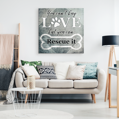 "You Can't Buy Love - But You Can Rescue It" Canvas for Dog Owner's