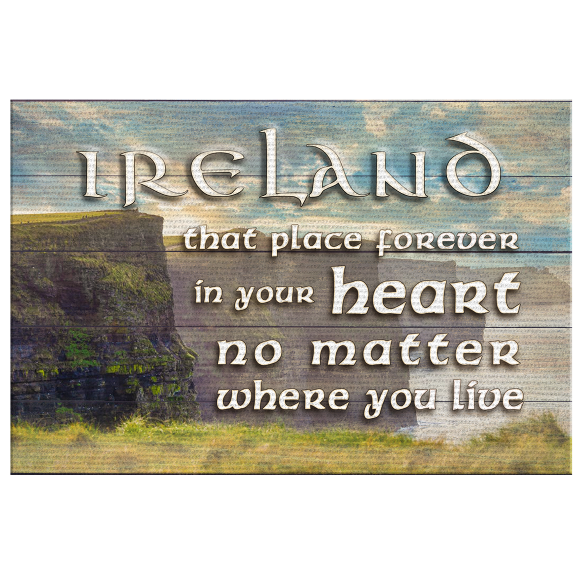 "Ireland - That Place Forever In Your Heart" Premium Canvas Wall Art