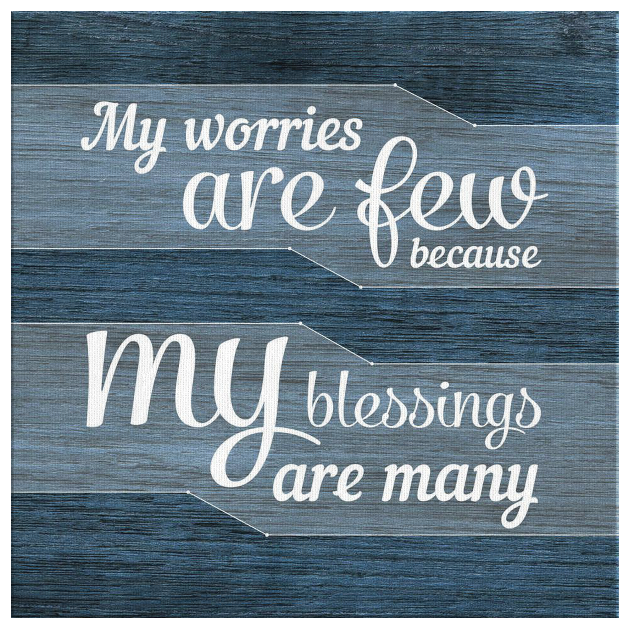"Worries Are Few, Blessings Are Many" Premium Canvas