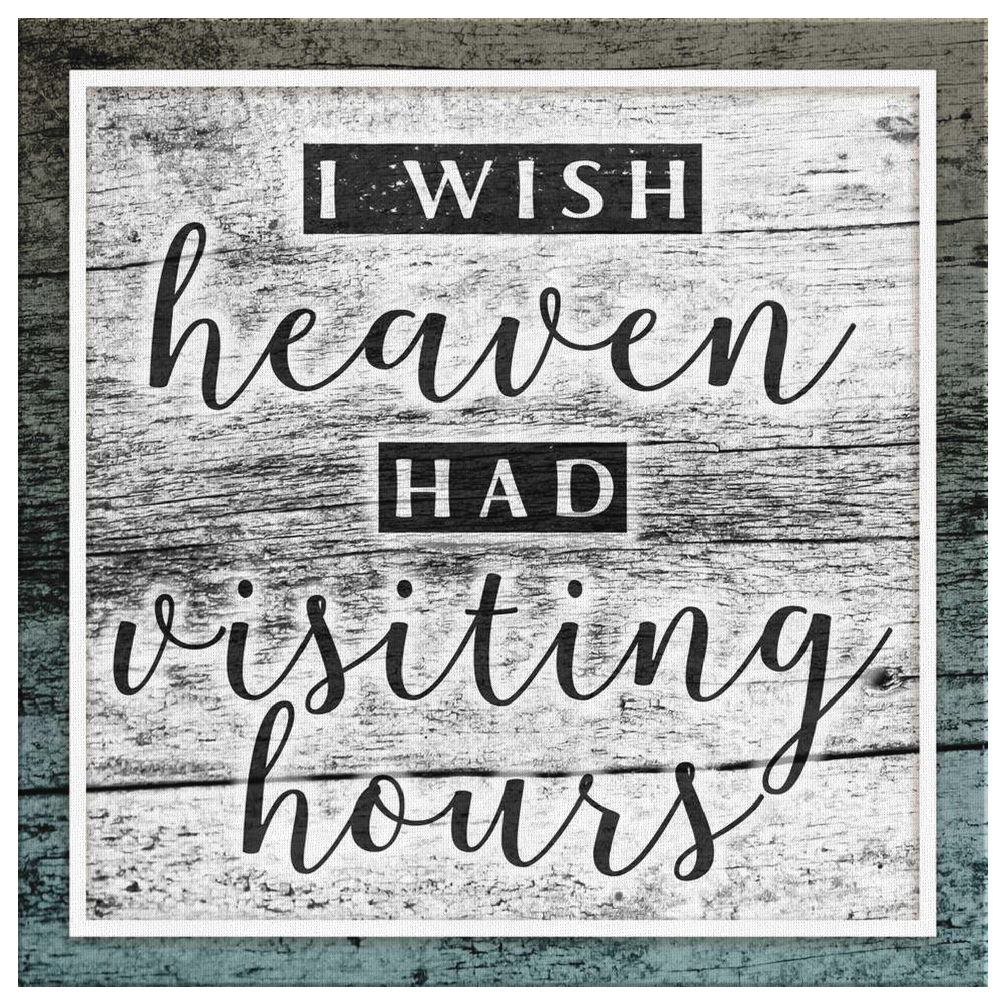 "I Wish Heaven Had Visiting Hours" Premium Canvas