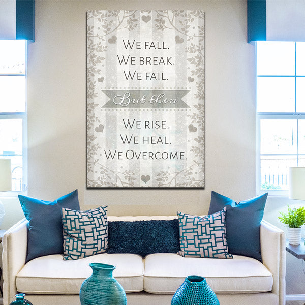 "We Fall. We Break. We Fail. We Rise. We Heal. We Overcome" Premium Canvas Wall Art