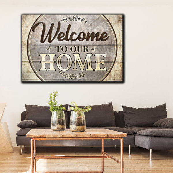 "Welcome To Our Home" Premium Canvas