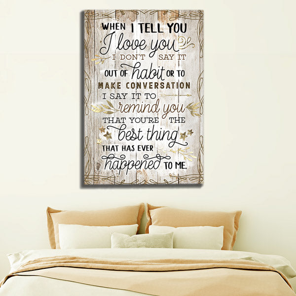 "When I Tell You I Love You..." Premium Canvas