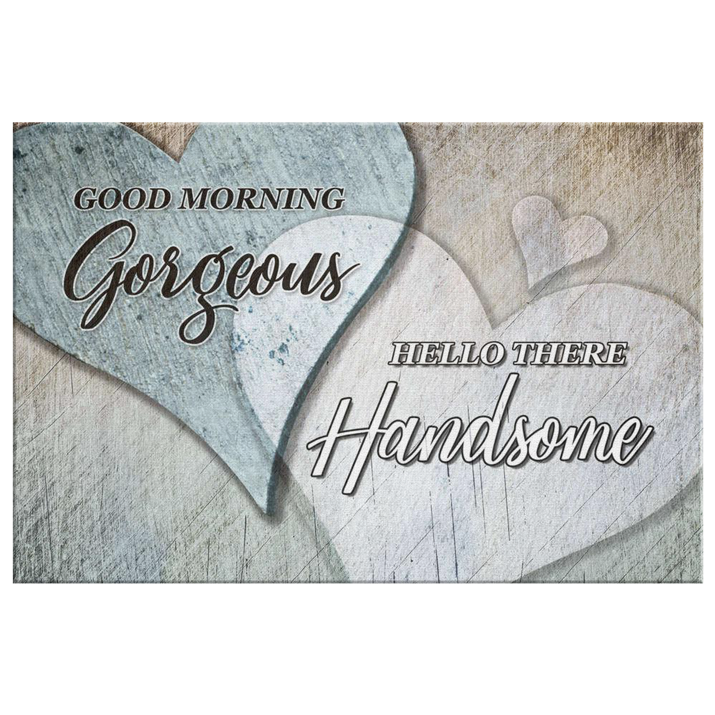 "Good Morning Gorgeous - Hello There Handsome" Premium Canvas