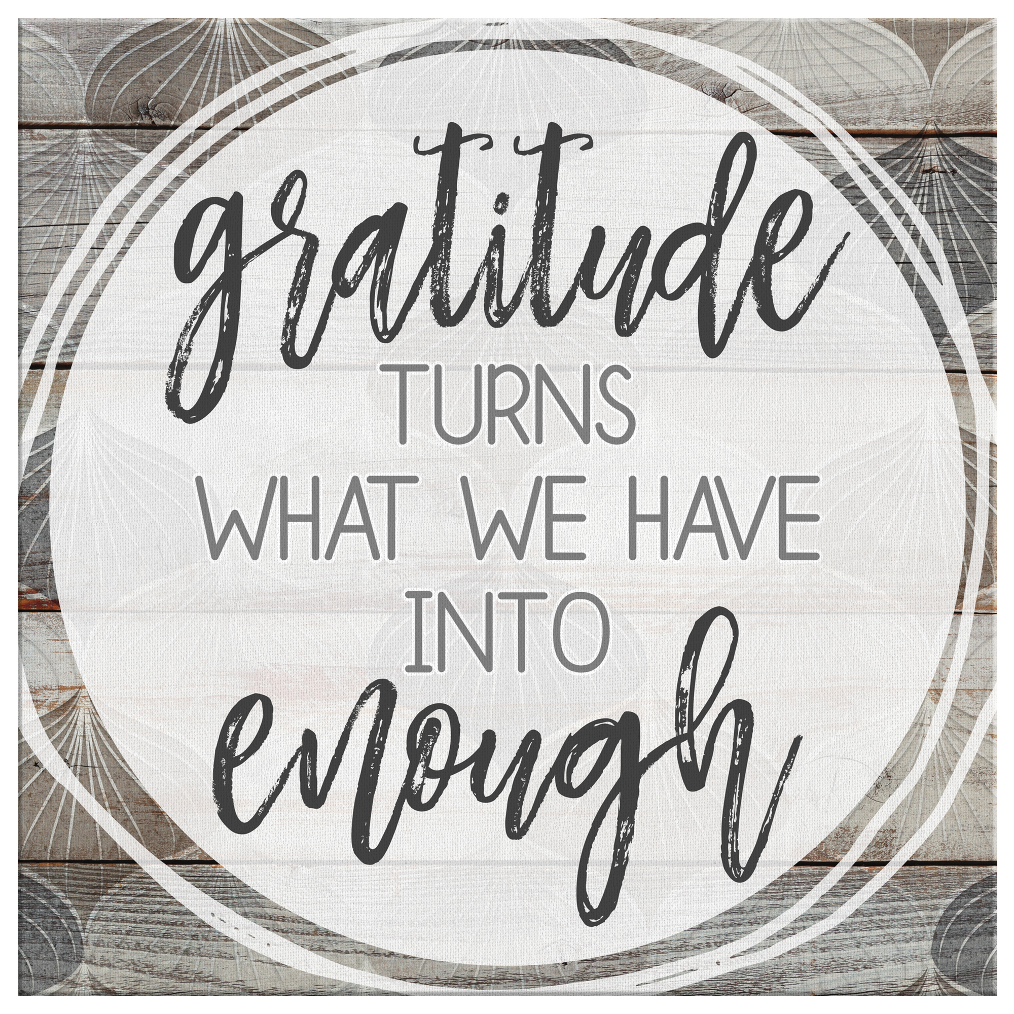 "Gratitude Turns What We Have Into Enough" Premium Canvas Wall Art
