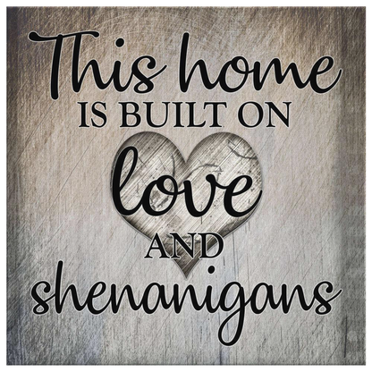 "This Home Is Built On Love & Shenanigans" Premium Canvas