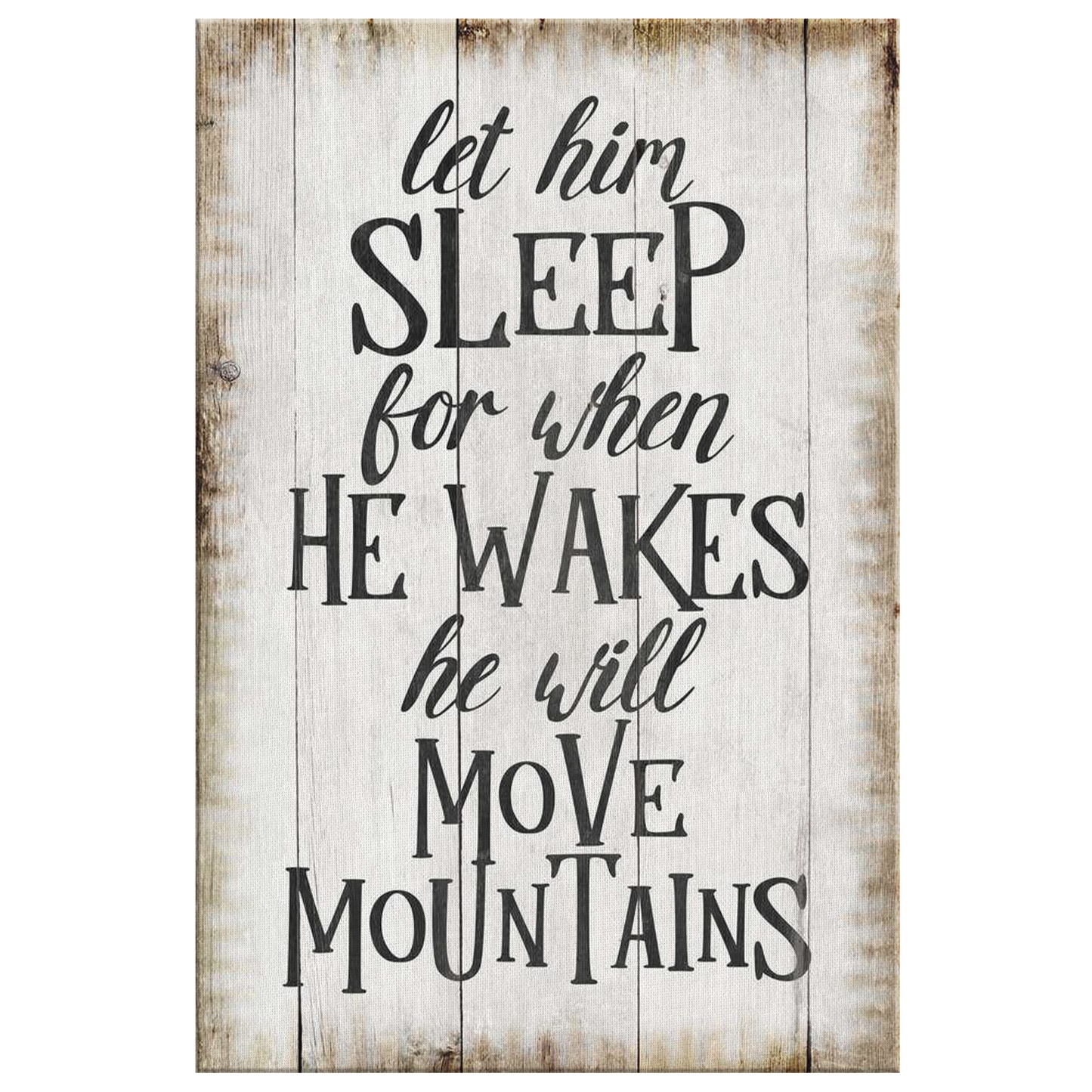 "Let Him Sleep" Premium Rustic Canvas