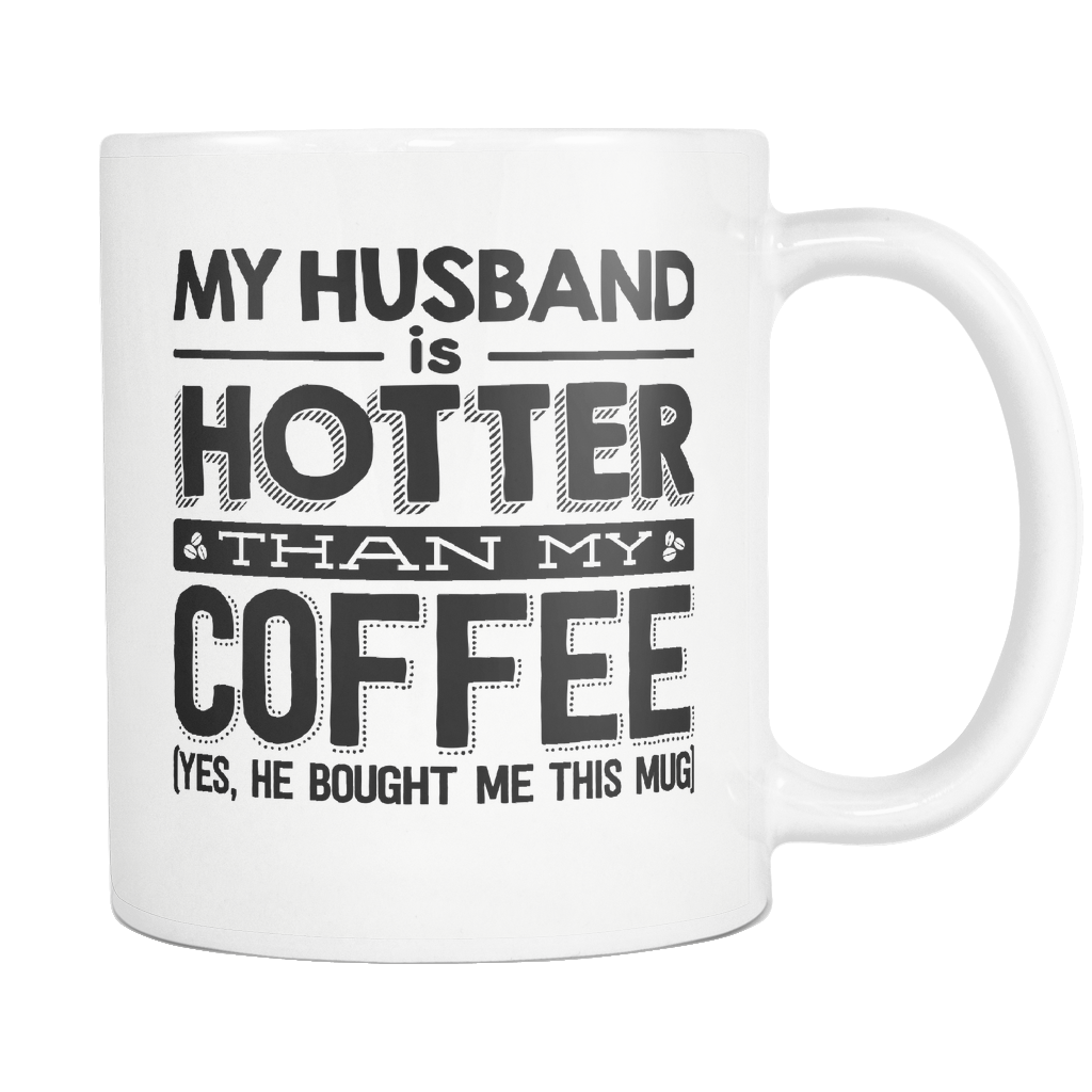 "MY HUSBAND IS HOTTER than my COFFEE" MUG