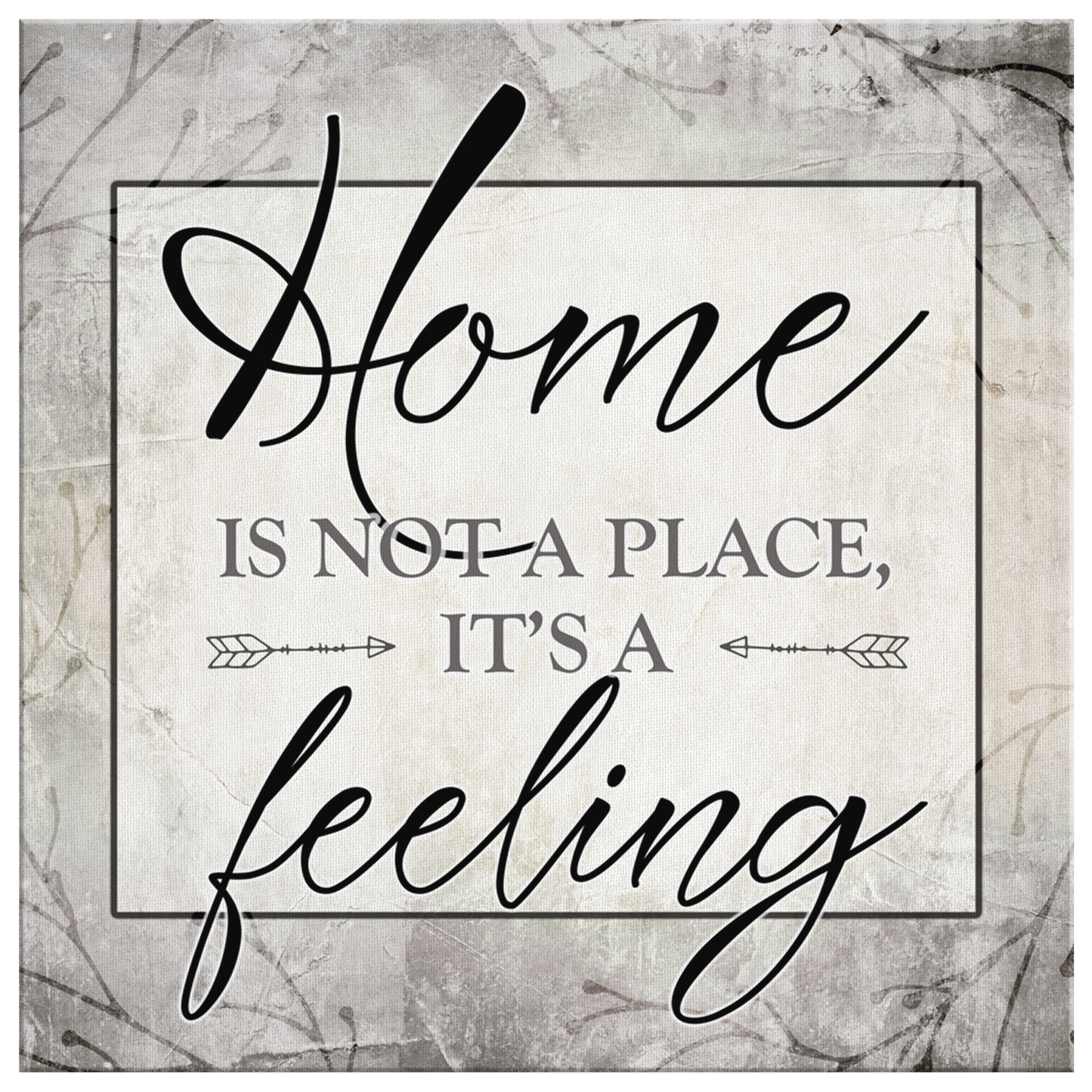 "Home Is Not A Place, It's A Feeling" Premium Square Canvas