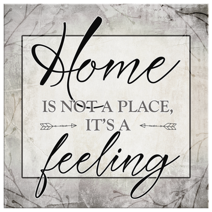 "Home Is Not A Place, It's A Feeling" Premium Square Canvas