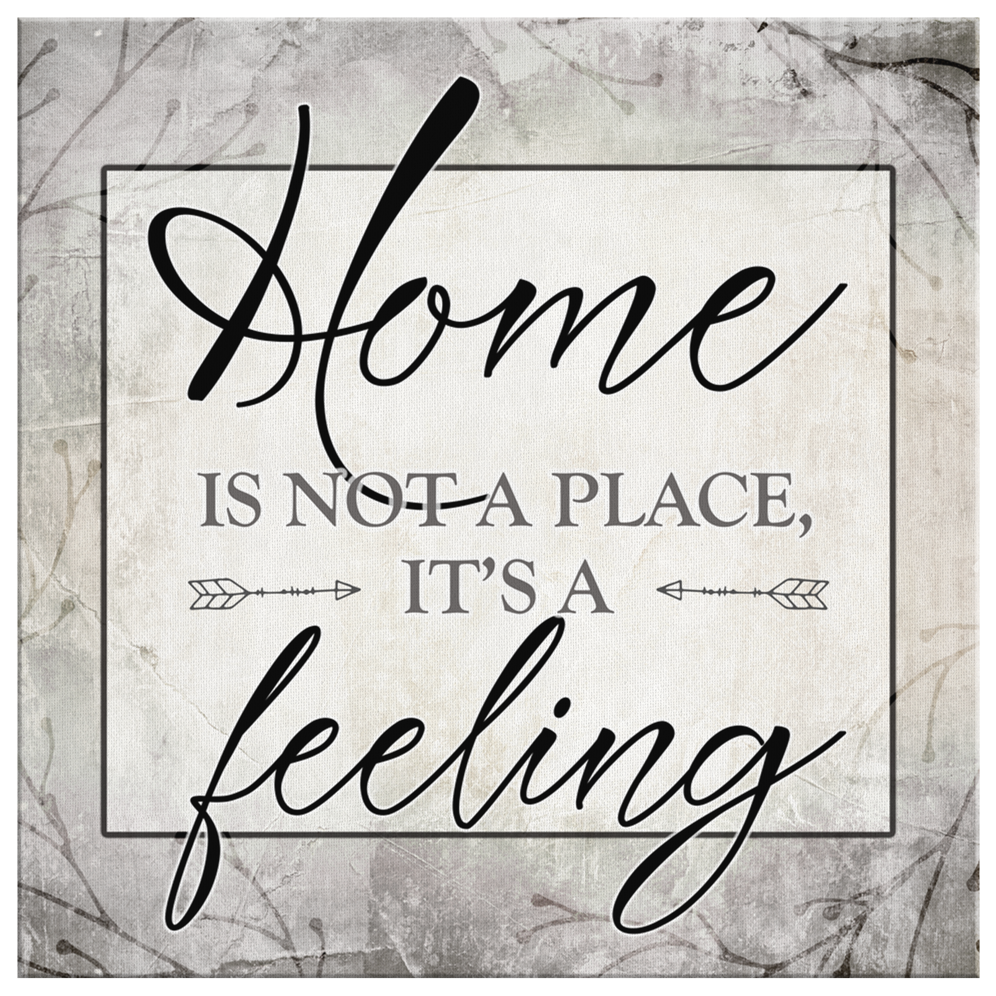 home is not a place its a feeling canvas wall art